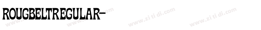 RougbeltRegular字体转换 RougbeltRegular字体转换