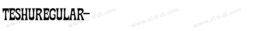 TeshuRegular字体转换 TeshuRegular字体转换