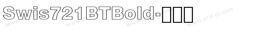 Swis721BTBold字体转换 Swis721BTBold字体转换