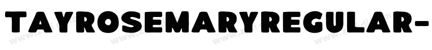 TayRosemaryRegular字体转换 TayRosemaryRegular字体转换