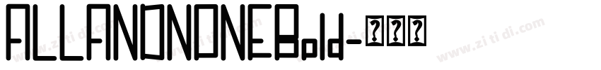 ALLANDNONEBold字体转换 ALLANDNONEBold字体转换