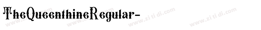TheQueenthineRegular字体转换 TheQueenthineRegular字体转换