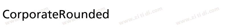 CorporateRounded字体转换 CorporateRounded字体转换