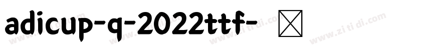 adicup-q-2022ttf字体转换
