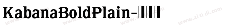 KabanaBoldPlain字体转换 KabanaBoldPlain字体转换