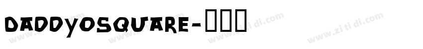 DaddyOSquare字体转换