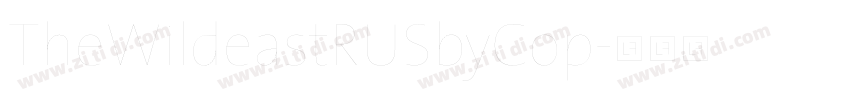 TheWildeastRUSbyCop字体转换
