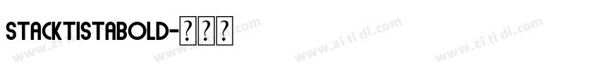StacktistaBold字体转换 StacktistaBold字体转换
