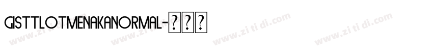 GISTTLOTMenakaNormal字体转换 GISTTLOTMenakaNormal字体转换
