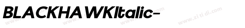 BLACKHAWKItalic字体转换 BLACKHAWKItalic字体转换