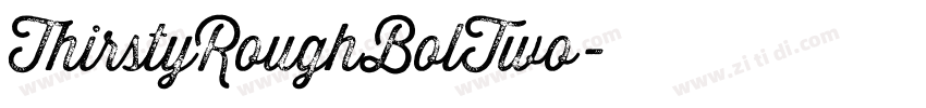 ThirstyRoughBolTwo字体转换 ThirstyRoughBolTwo字体转换