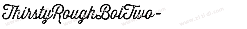 ThirstyRoughBolTwo字体转换 ThirstyRoughBolTwo字体转换