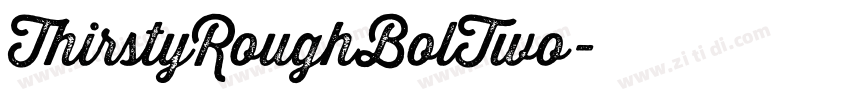 ThirstyRoughBolTwo字体转换 ThirstyRoughBolTwo字体转换