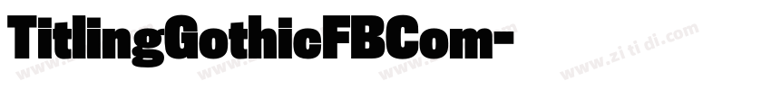 TitlingGothicFBCom字体转换 TitlingGothicFBCom字体转换