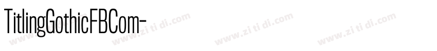 TitlingGothicFBCom字体转换 TitlingGothicFBCom字体转换