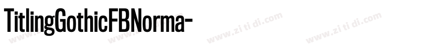 TitlingGothicFBNorma字体转换 TitlingGothicFBNorma字体转换