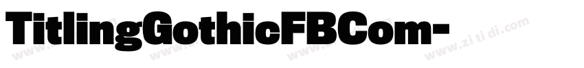 TitlingGothicFBCom字体转换 TitlingGothicFBCom字体转换