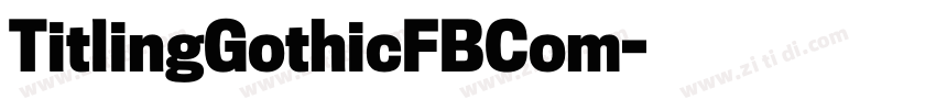 TitlingGothicFBCom字体转换 TitlingGothicFBCom字体转换
