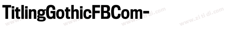 TitlingGothicFBCom字体转换 TitlingGothicFBCom字体转换