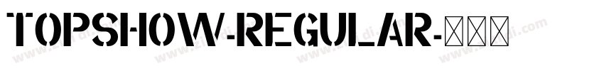 TopShow-Regular字体转换 TopShow-Regular字体转换
