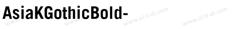 AsiaKGothicBold字体转换 AsiaKGothicBold字体转换
