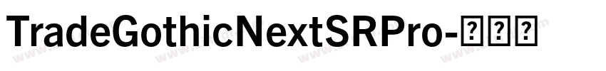 TradeGothicNextSRPro字体转换 TradeGothicNextSRPro字体转换