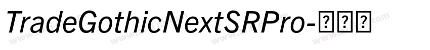 TradeGothicNextSRPro字体转换 TradeGothicNextSRPro字体转换