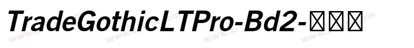 TradeGothicLTPro-Bd2字体转换 TradeGothicLTPro-Bd2字体转换
