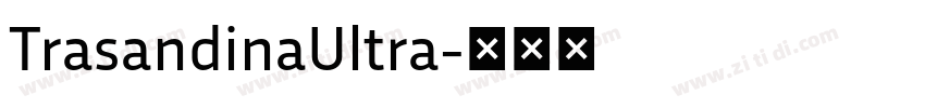 TrasandinaUltra字体转换 TrasandinaUltra字体转换