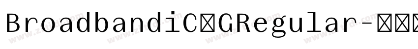 BroadbandiC】GRegular字体转换 BroadbandiC】GRegular字体转换