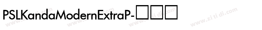 PSLKandaModernExtraP字体转换 PSLKandaModernExtraP字体转换