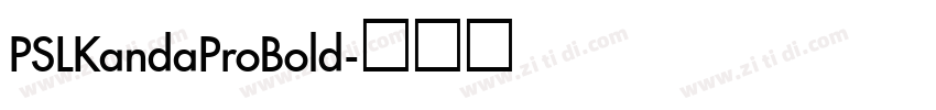 PSLKandaProBold字体转换