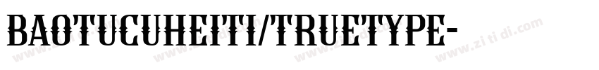 baotucuheiti/TrueType字体转换