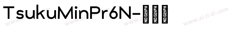 TsukuMinPr6N字体转换 TsukuMinPr6N字体转换