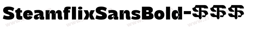 SteamflixSansBold字体转换 SteamflixSansBold字体转换