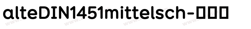 alteDIN1451mittelsch字体转换 alteDIN1451mittelsch字体转换