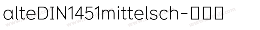 alteDIN1451mittelsch字体转换 alteDIN1451mittelsch字体转换