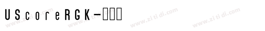 UScoreRGK字体转换 UScoreRGK字体转换