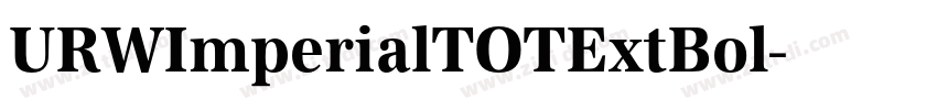 URWImperialTOTExtBol字体转换 URWImperialTOTExtBol字体转换