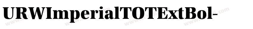 URWImperialTOTExtBol字体转换 URWImperialTOTExtBol字体转换