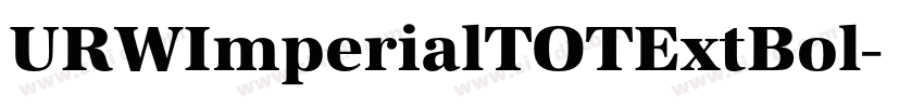 URWImperialTOTExtBol字体转换 URWImperialTOTExtBol字体转换