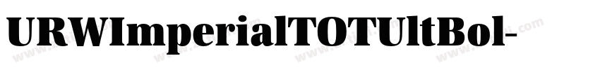 URWImperialTOTUltBol字体转换 URWImperialTOTUltBol字体转换