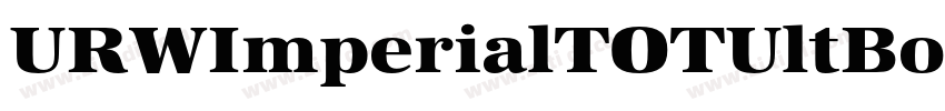 URWImperialTOTUltBol字体转换 URWImperialTOTUltBol字体转换