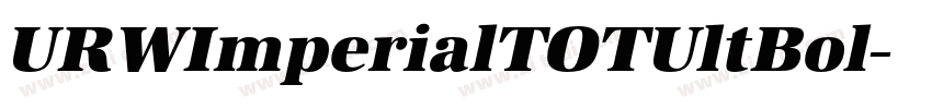 URWImperialTOTUltBol字体转换 URWImperialTOTUltBol字体转换