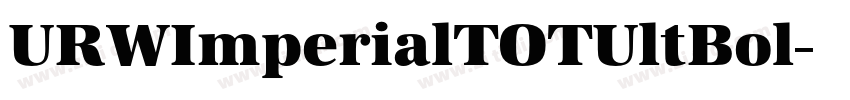 URWImperialTOTUltBol字体转换 URWImperialTOTUltBol字体转换