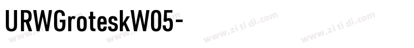 URWGroteskW05字体转换 URWGroteskW05字体转换