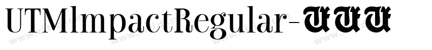 UTMlmpactRegular字体转换 UTMlmpactRegular字体转换
