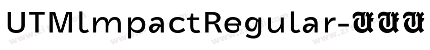 UTMlmpactRegular字体转换 UTMlmpactRegular字体转换