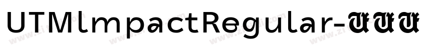 UTMlmpactRegular字体转换 UTMlmpactRegular字体转换