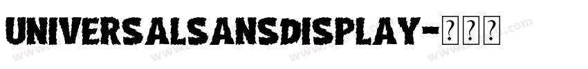 UniversalSansDisplay字体转换